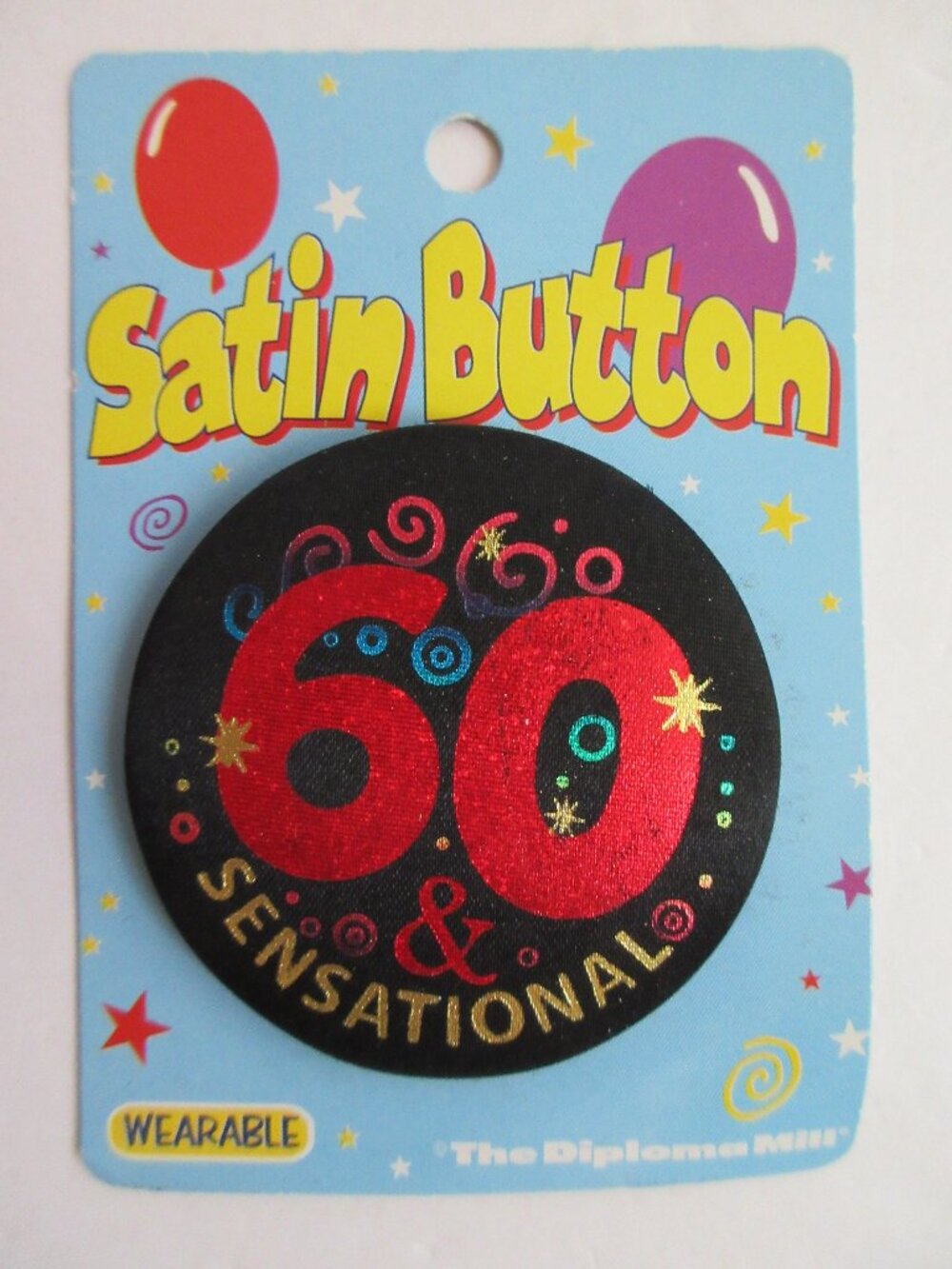 Satin Button "60 & Sensational" Wearable Birthday Pin NEW Beistle Diploma Mill